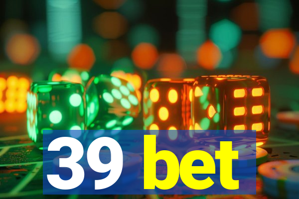 39 bet